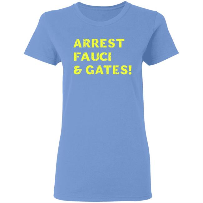 Sandi Bachom Arrest Fauci & Gates T Shirt Sandi Bachom Arrest Fauci & Gates T Shirt