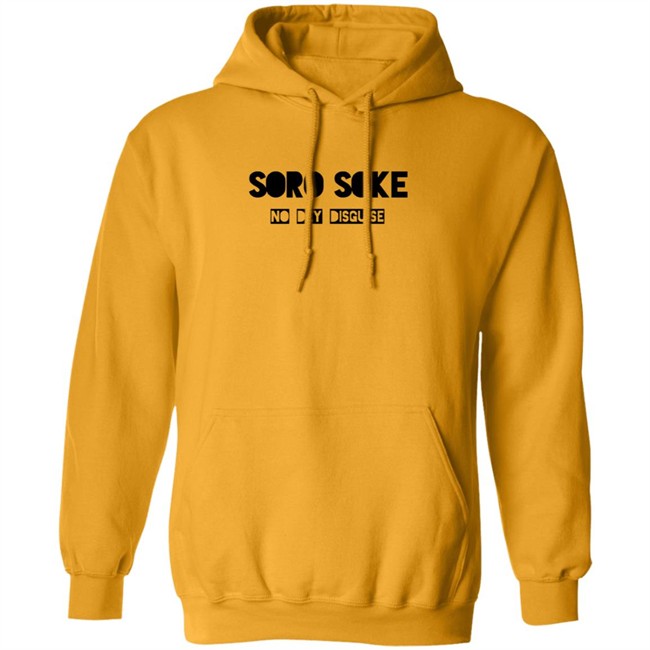 Soro Soke No Dey Disguise Hoodie Soro Soke Hooded Sweatshirt No Dey Disguise Soro Soke No Dey Disguise Hoodie Soro Soke Hooded Sweatshirt No Dey Disguise