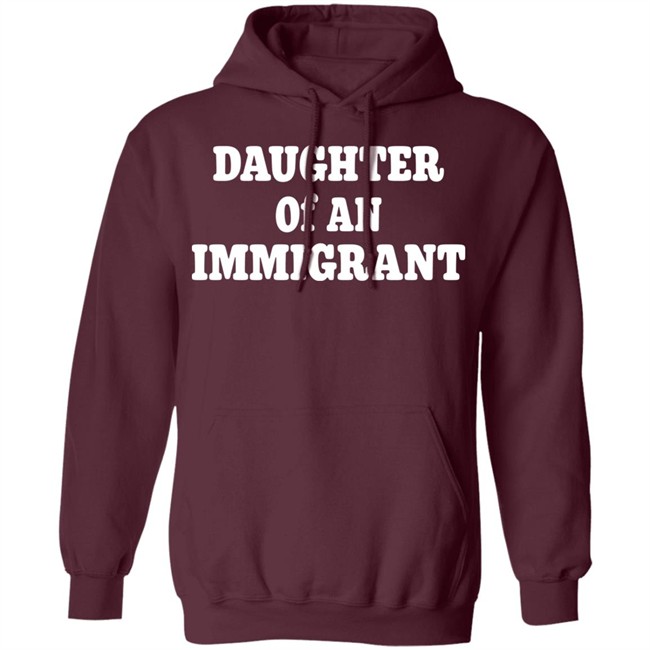 Daughter Off An Immigrant T Shirt Daughter Off An Immigrant T Shirt