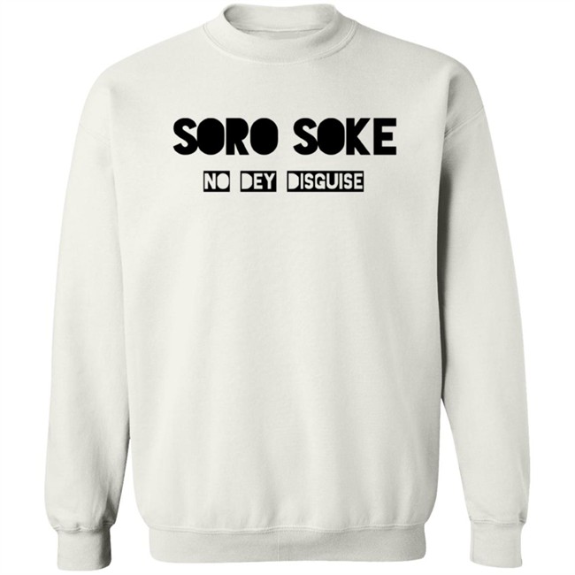 Soro Soke No Dey Disguise Hoodie Soro Soke Hooded Sweatshirt No Dey Disguise Soro Soke No Dey Disguise Hoodie Soro Soke Hooded Sweatshirt No Dey Disguise