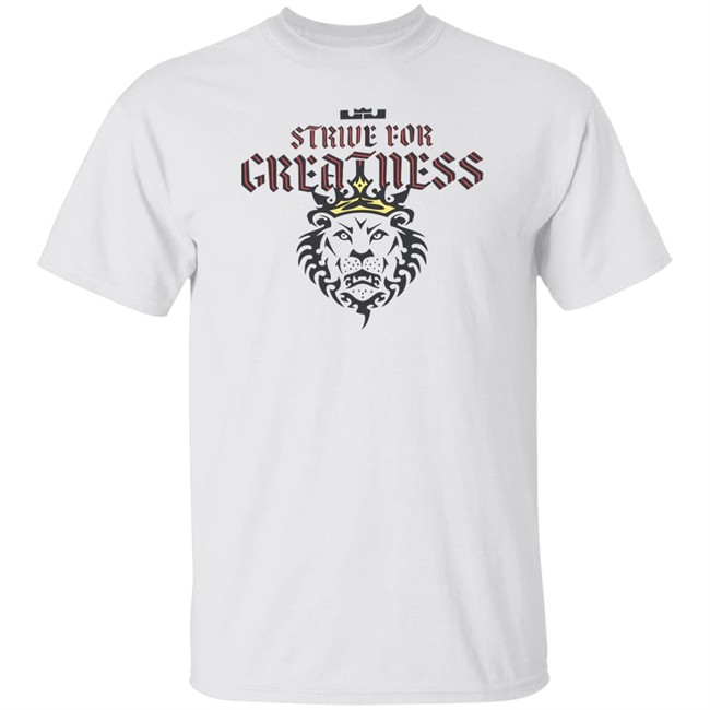 Strive For Greatness Shirt