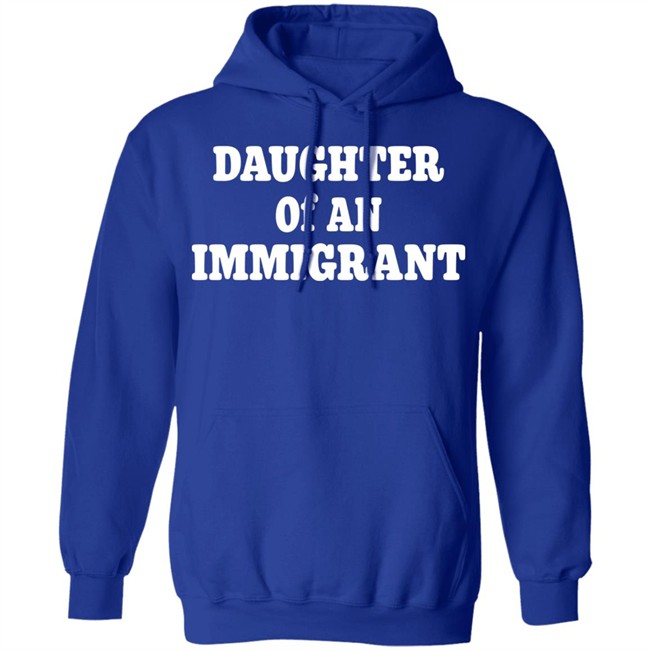 Daughter Off An Immigrant T Shirt Daughter Off An Immigrant T Shirt