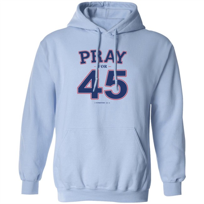 Pray For 45 Shirt Franklin Graham Pray For 45 1 Timothy 2-1-2 T Shirt Pray For 45 Shirt Franklin Graham Pray For 45 1 Timothy 2-1-2 T Shirt