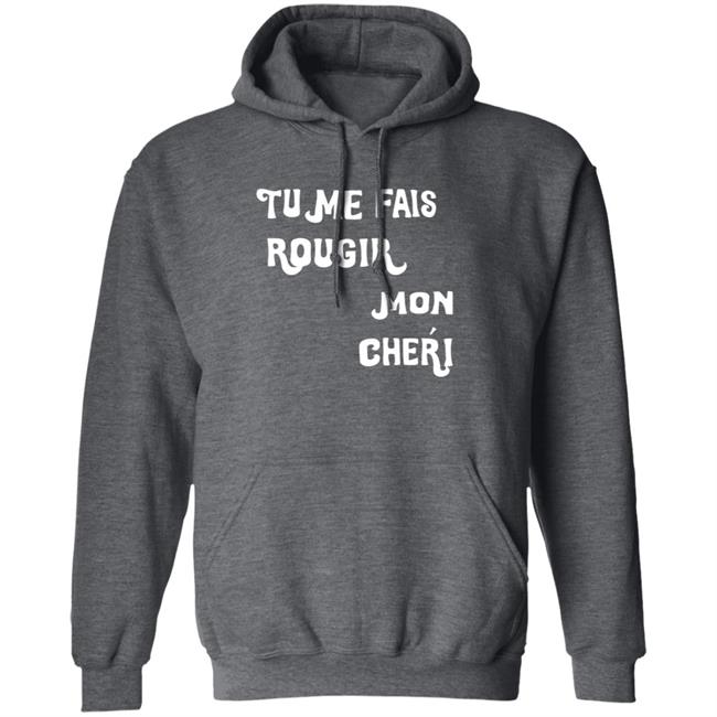 Tu Me Fais Rougir Mon Cherie Shirt Tu Me Fais Rougir Mon Cherie Shirt