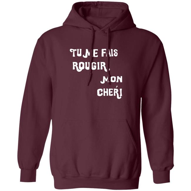 Tu Me Fais Rougir Mon Cherie Shirt Tu Me Fais Rougir Mon Cherie Shirt