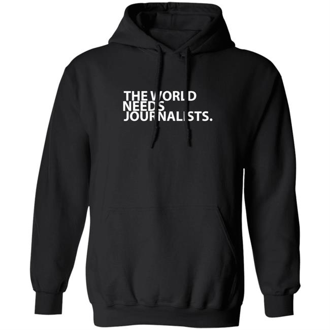 The World Needs Journalists Hoodie The World Needs Journalists Hoodie