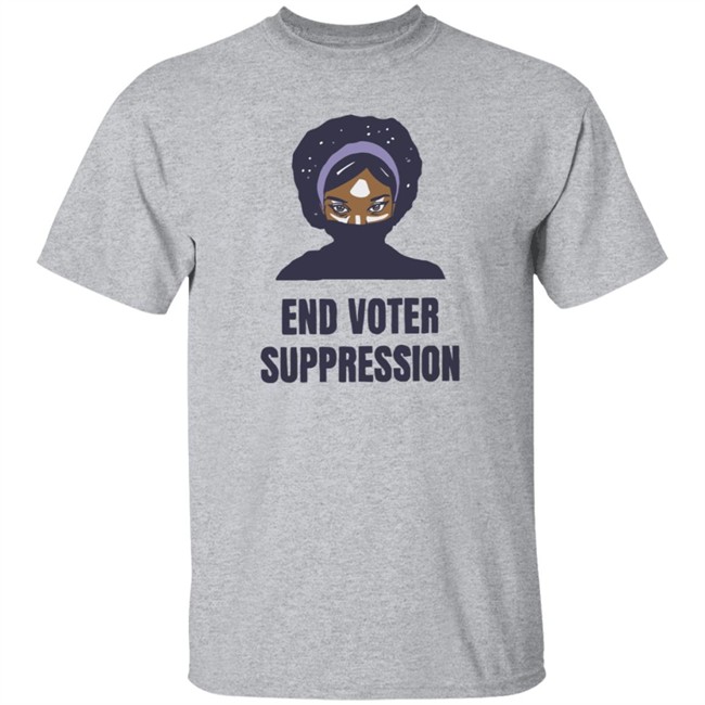195Essential Merch Your End Voter Suppression T Shirt 195Essential Merch Your End Voter Suppression T Shirt