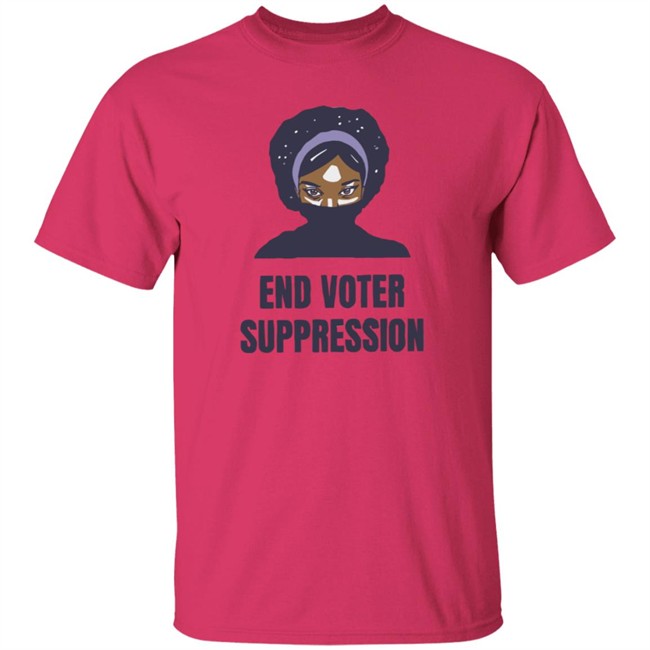 195Essential Merch Your End Voter Suppression T Shirt 195Essential Merch Your End Voter Suppression T Shirt