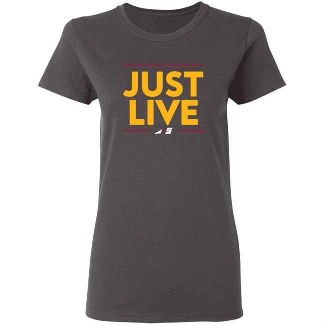 Just Live T Shirt Alex Smith Just Live Shirt Attitude Is Free Just Live T Shirt Alex Smith Just Live Shirt Attitude Is Free