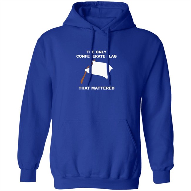 The Only Confederate Flag That Matters T Shirt The Only Confederate Flag That Matters T Shirt