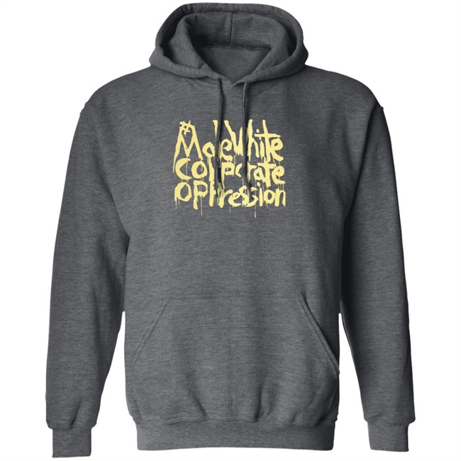 Make White Coporate Oppression Vote T Shirt Make White Coporate Oppression Vote T Shirt