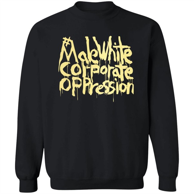 Make White Coporate Oppression Vote T Shirt Make White Coporate Oppression Vote T Shirt