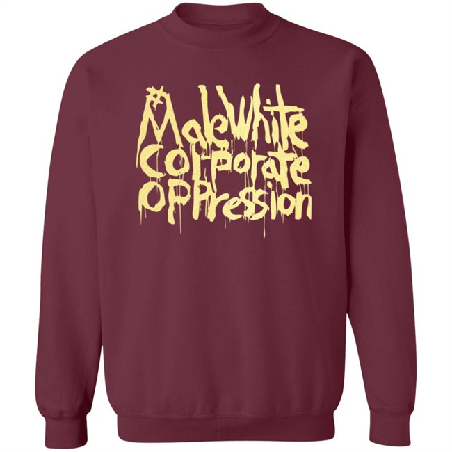 Make White Coporate Oppression Vote T Shirt Make White Coporate Oppression Vote T Shirt