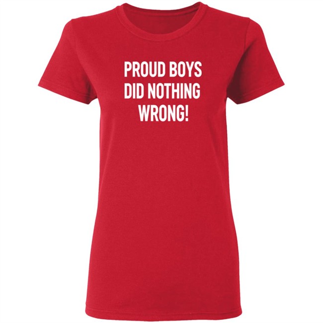 Proud Boys Did Nothing Wrong Shirt Did Nothing Wrong T Shirt Proud Boys Did Nothing Wrong Shirt Did Nothing Wrong T Shirt