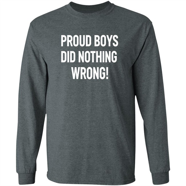 Proud Boys Did Nothing Wrong Shirt Did Nothing Wrong T Shirt Proud Boys Did Nothing Wrong Shirt Did Nothing Wrong T Shirt