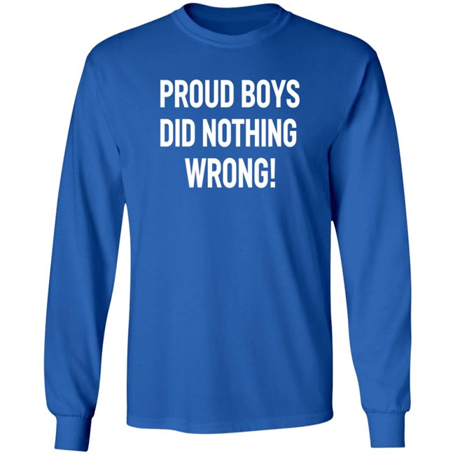 Proud Boys Did Nothing Wrong Shirt Did Nothing Wrong T Shirt Proud Boys Did Nothing Wrong Shirt Did Nothing Wrong T Shirt