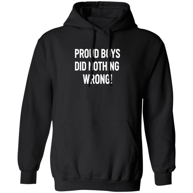 Proud Boys Did Nothing Wrong Shirt Did Nothing Wrong T Shirt Proud Boys Did Nothing Wrong Shirt Did Nothing Wrong T Shirt
