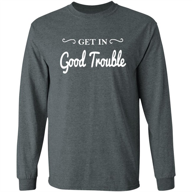 Get In Good Trouble T Shirt Get In Good Trouble T Shirt