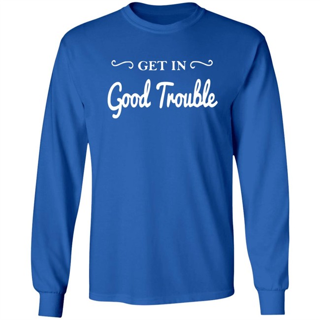 Get In Good Trouble T Shirt Get In Good Trouble T Shirt