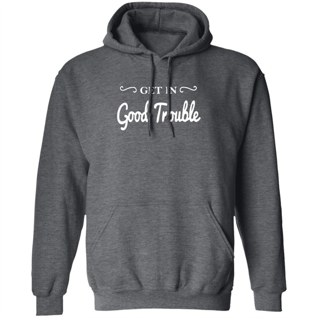 Get In Good Trouble T Shirt Get In Good Trouble T Shirt