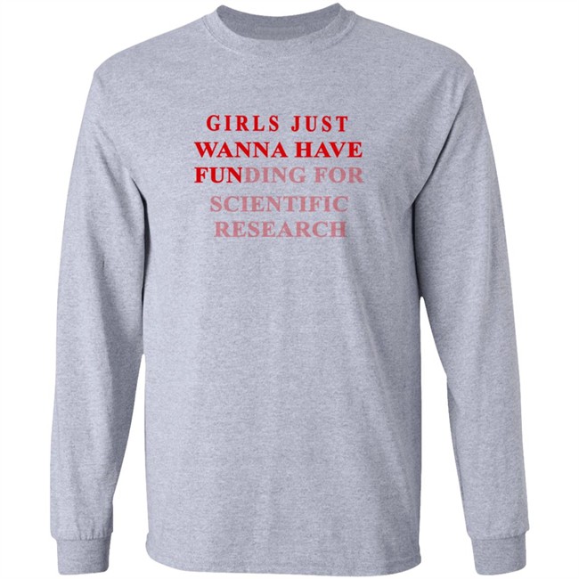 Girls Just Wanna Have Funding For Scientific Research Shirt Girls Just Wanna Have Funding For Scientific Research Shirt