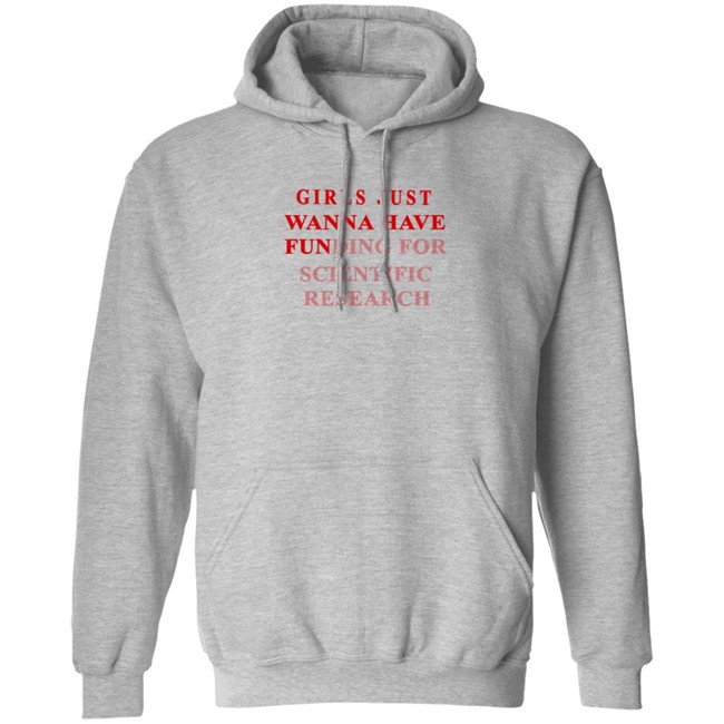 Girls Just Wanna Have Funding For Scientific Research Shirt Girls Just Wanna Have Funding For Scientific Research Shirt