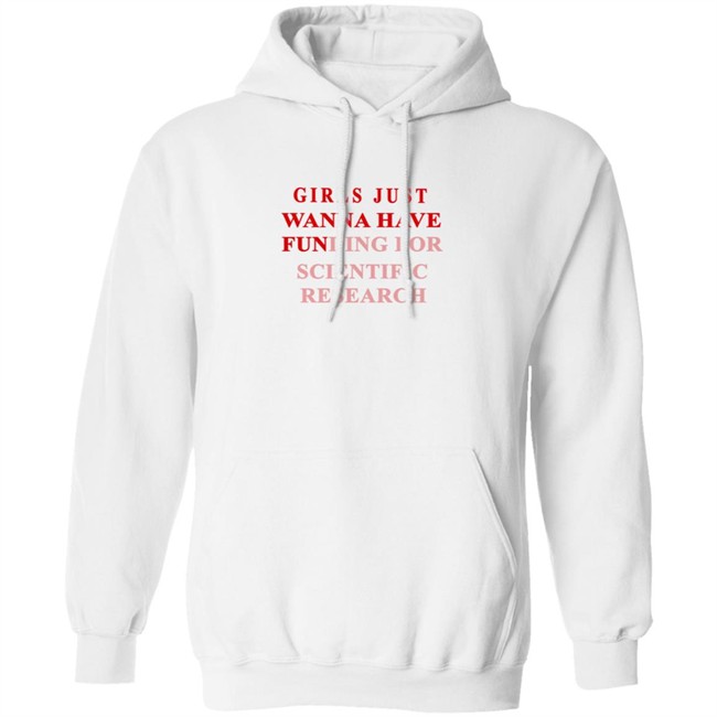 Girls Just Wanna Have Funding For Scientific Research Shirt Girls Just Wanna Have Funding For Scientific Research Shirt