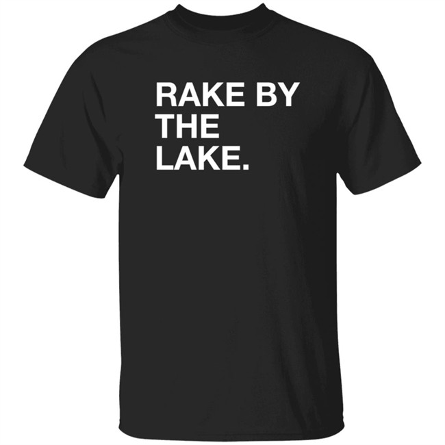 Rake By The Take Shirt Rake By The Take Shirt