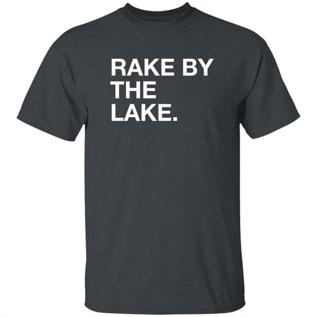 Rake By The Take Shirt Rake By The Take Shirt