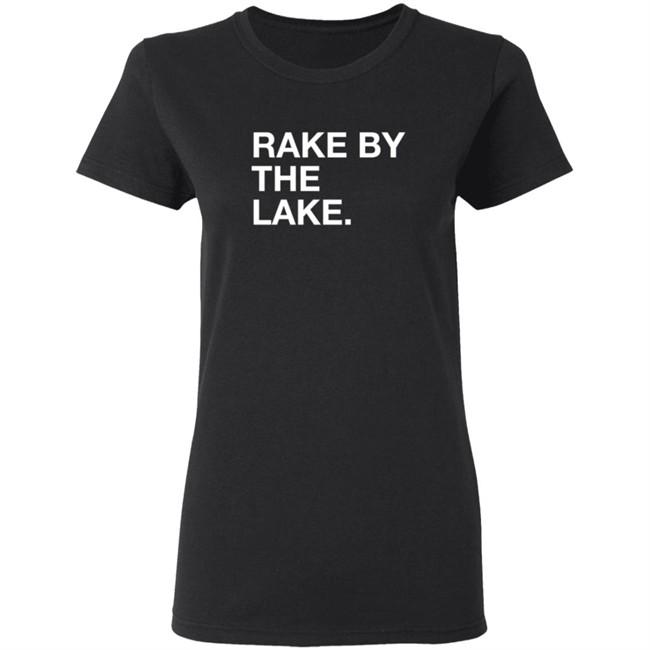 Rake By The Take Shirt Rake By The Take Shirt