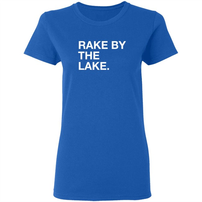 Rake By The Take Shirt Rake By The Take Shirt