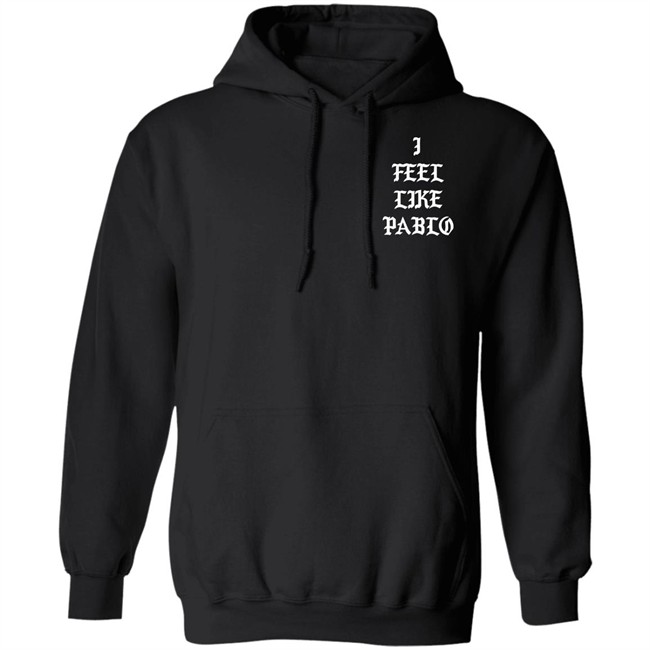 I Feel Like Pablo Hoodie Pablo Pablo Pablo Pablo Black Hoodie Sweatshirt