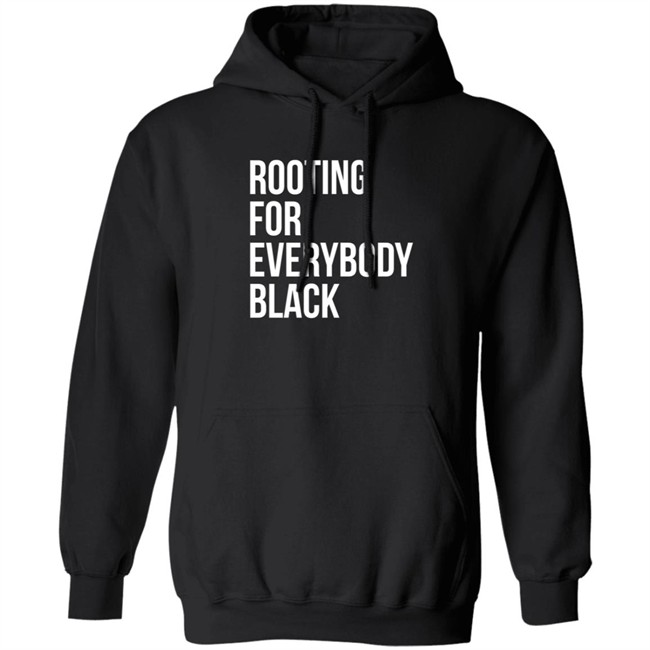 Rooting For Everybody Black Hoodie Rooting For Everybody Black Hoodie