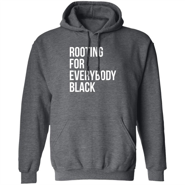 Rooting For Everybody Black Hoodie Rooting For Everybody Black Hoodie