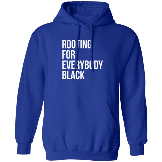 Rooting For Everybody Black Hoodie Rooting For Everybody Black Hoodie