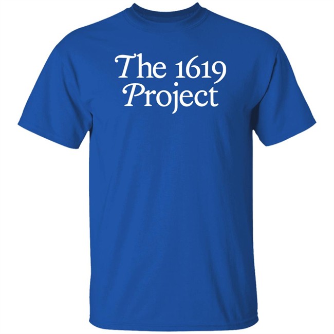 1619 Shirt The 1619 Project 1619 Shirt The 1619 Project