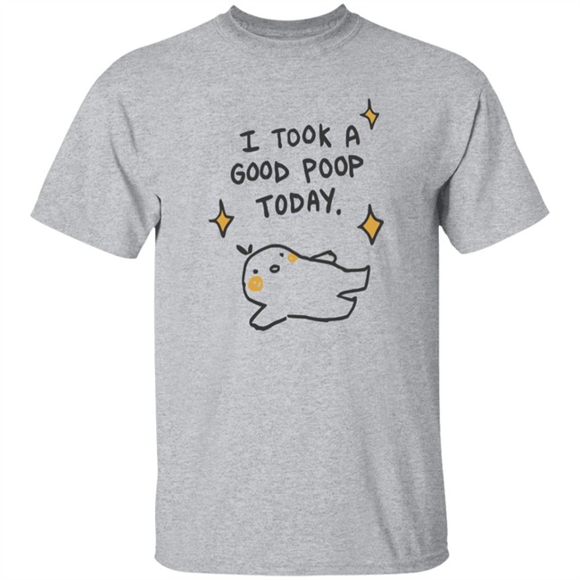 I Took A Good Poop Today Shirt I Pooped Today White T Shirt I Took A Good Poop Today Shirt I Pooped Today White T Shirt