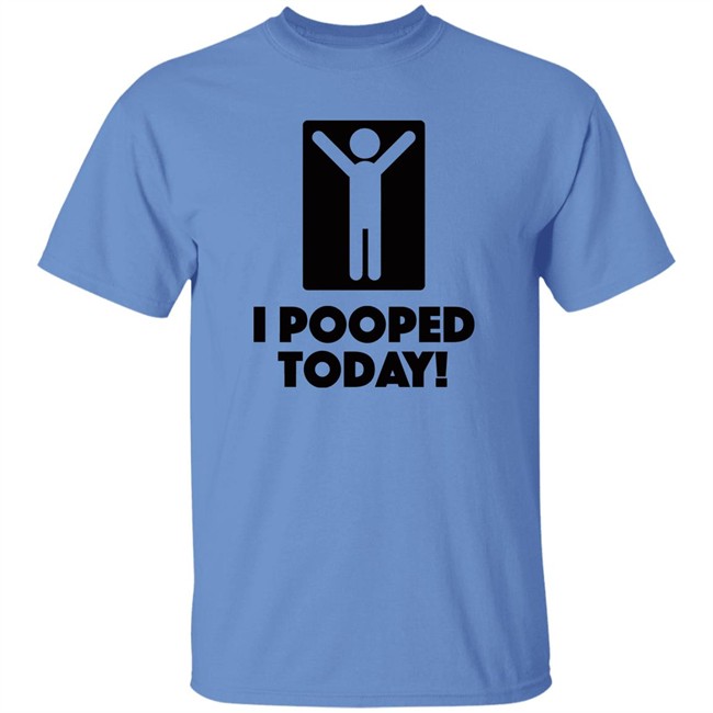 I Pooped Today! T Shirt I Took A Good Poop Today White Shirts I Pooped Today! T Shirt I Took A Good Poop Today White Shirts