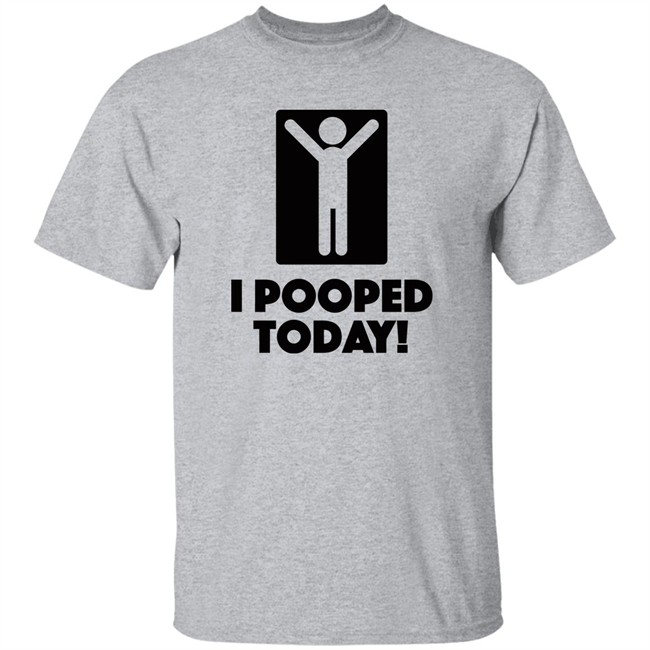 I Pooped Today! T Shirt I Took A Good Poop Today White Shirts I Pooped Today! T Shirt I Took A Good Poop Today White Shirts