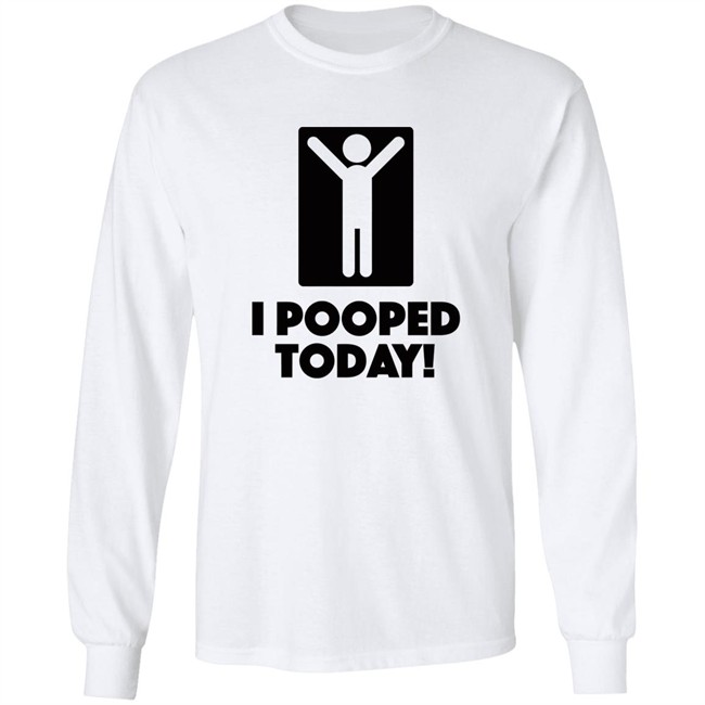 I Pooped Today! T Shirt I Took A Good Poop Today White Shirts I Pooped Today! T Shirt I Took A Good Poop Today White Shirts