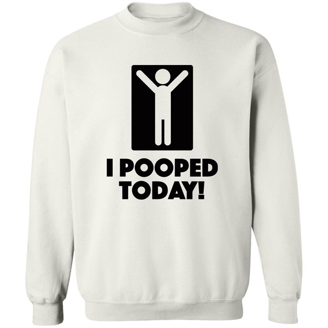 I Pooped Today! T Shirt I Took A Good Poop Today White Shirts I Pooped Today! T Shirt I Took A Good Poop Today White Shirts