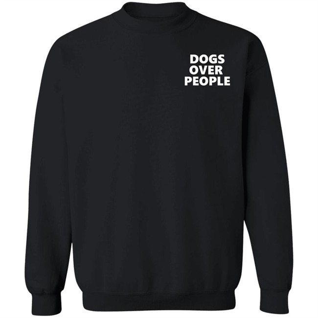 Dogs Over People Shirt Dogs Over People Shirt