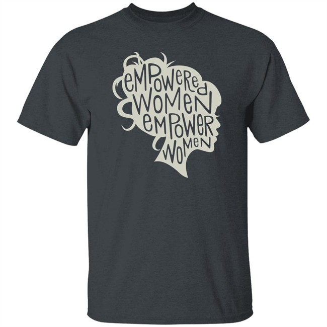 Empowered Women Empower Women Shirt Empowered Empower Black T Shirt Empowered Women Empower Women Shirt Empowered Empower Black T Shirt