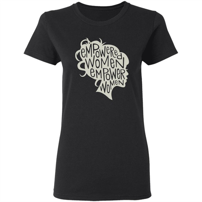 Empowered Women Empower Women Shirt Empowered Empower Black T Shirt Empowered Women Empower Women Shirt Empowered Empower Black T Shirt