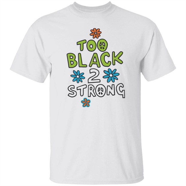 Too Black 2 Strong Hoodie