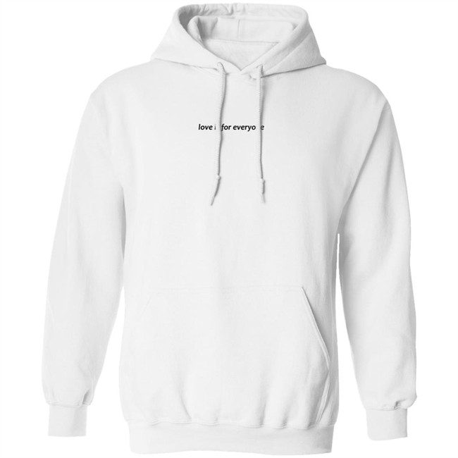 Love Is For Everyone Hoodie Love Is For Everyone Hoodie