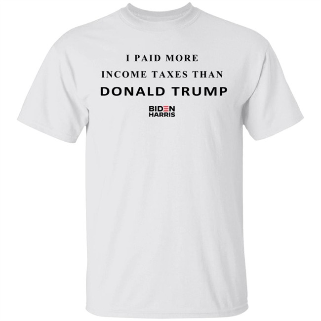 I Paid More Taxes Than Donald T Shirt