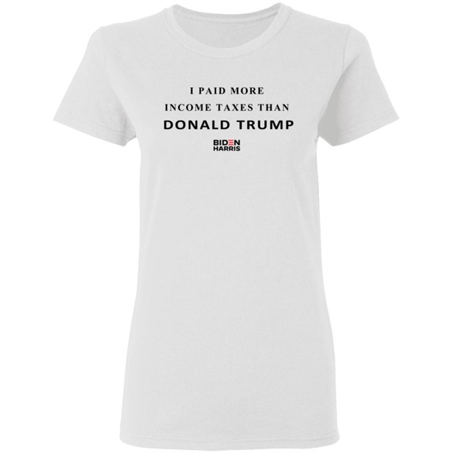 I Paid More Taxes Than Donald T Shirt I Paid More Taxes Than Donald T Shirt