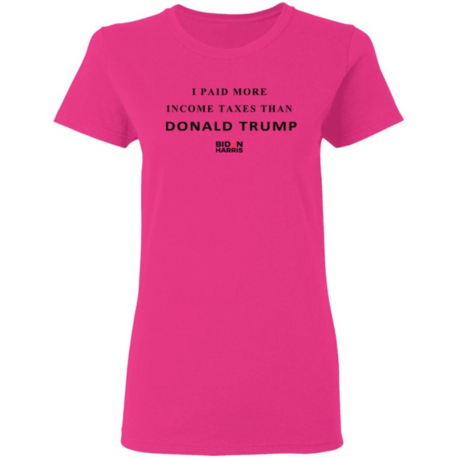 I Paid More Taxes Than Donald T Shirt I Paid More Taxes Than Donald T Shirt