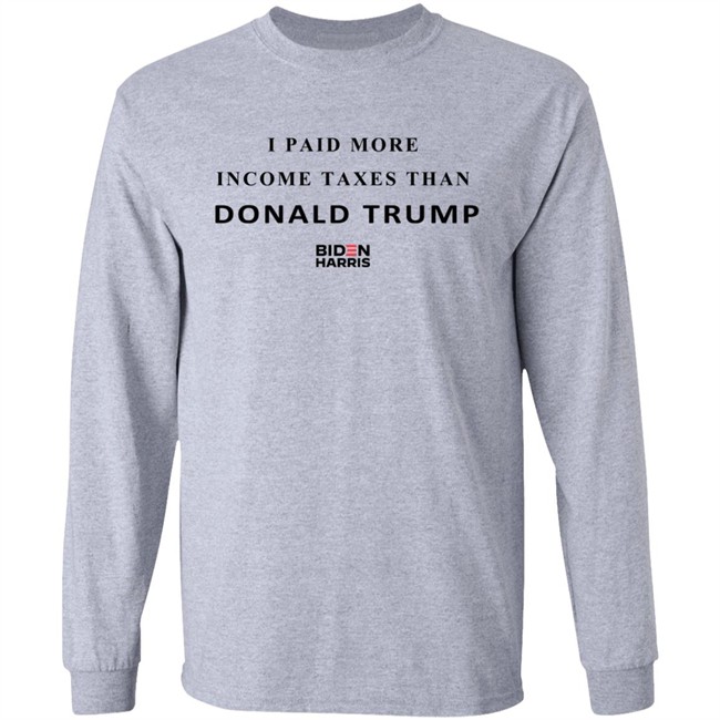 I Paid More Taxes Than Donald T Shirt I Paid More Taxes Than Donald T Shirt